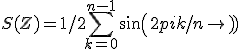 S(Z)=1/2\displaystyle \sum_{k=0}^{n-1}sin(2pik/n) 